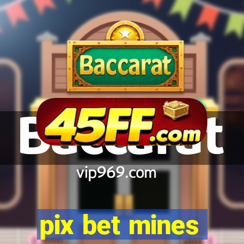 pix bet mines